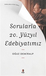 Sorularla 20. Yüzyıl Edebiyatımız / Sorularla Kısa Tarih