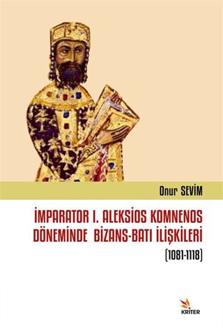 İmparator I. Aleksios Komnenos Döneminde Bizans-Batı İlişkileri (1081-1118)