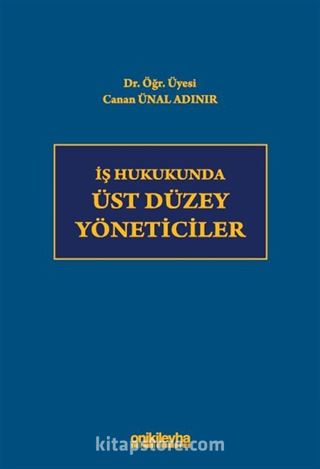 İş Hukukunda Üst Düzey Yöneticiler