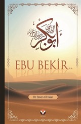 Ebu Bekir (ra)'ın Hayatı ve Dönemi