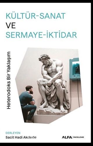 Kültür-Sanat Ve Sermaye-İktidar Heterodoks Bir Yaklaşım