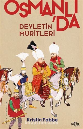 Devletin Müritleri Osmanlı Dünyasında Din ve Devlet İnşası