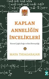 Kaplan Anneliğin İncelikleri: Küresel Çağda Doğu ve Batı Ebeveynliği