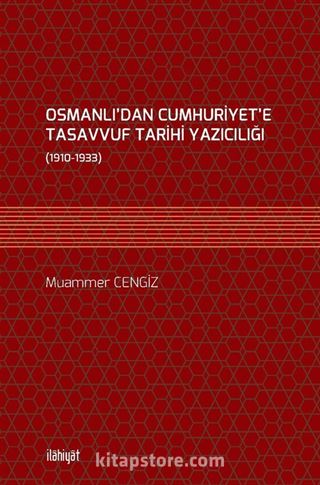 Osmanlı'dan Cumhuriyet'e Tasavvuf Tarihi Yazıcılığı (1910-1933)