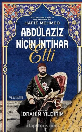 Abdülaziz Niçin İntihar Etti