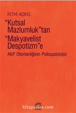 Kutsal Mazlumluk'tan Makyavelist Despotizm'e