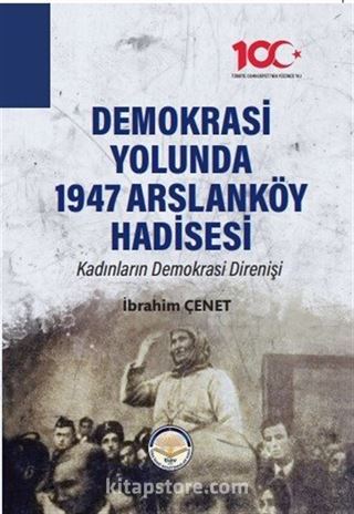 Demokrasi Yolunda 1947 Arslanköy Hadisesi