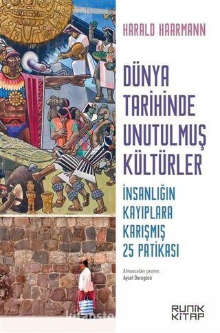 Dünya Tarihinde Unutulmuş Kültürler