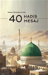 40 Hadis 40 Mesaj / Nebevi Deryadan İnciler