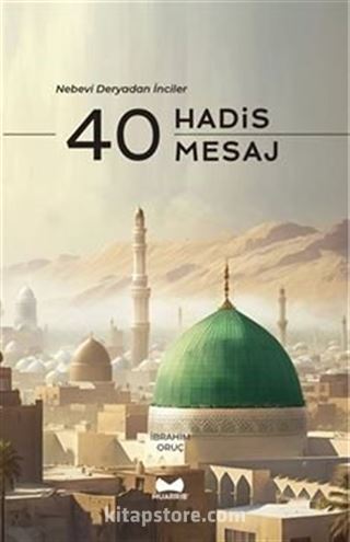 40 Hadis 40 Mesaj / Nebevi Deryadan İnciler