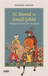 IV. Murad ve İsmail Çelebi Hikayesi Üzerine Bir İnceleme