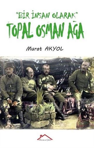 Bir İnsan Olarak Topal Osman Ağa