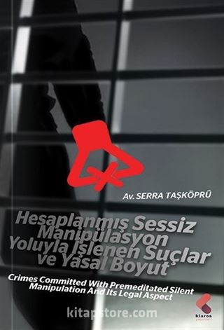 Hesaplanmış Sessiz Manipülasyon Yoluyla İşlenen Suçlar ve Yasal Boyut