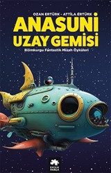 Anasuni Uzay Gemisi / Bilimkurgu Fantastik Mizah Öyküleri