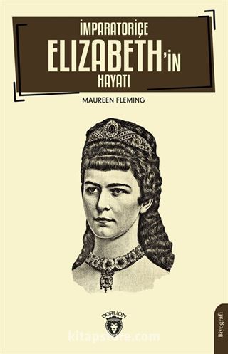 İmparatoriçe Elizabeth'in Hayatı