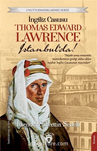 İngiliz Casusu Thomas Edward Lawrence İstanbul'da!