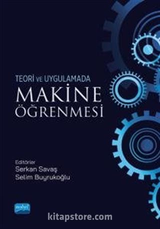 Teori ve Uygulamada Makina Öğrenmesi