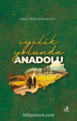 İyilik Yolunda Anadolu