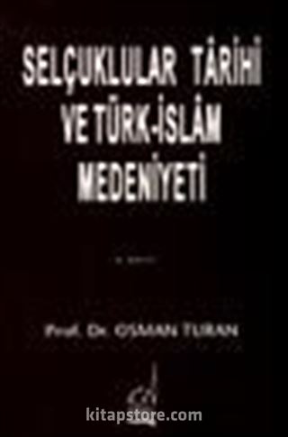 Selçuklular Tarihi ve Türk İslam Medeniyeti