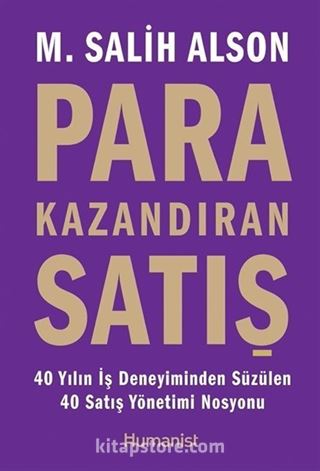 Para Kazandıran Satış-40 Yıllık İş Deneyiminden Süzülen 40 Satış Yönetimi Nosyonu