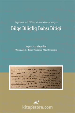 Doğumunun 60. Yılında Mehmet Ölmez Armağanı Bilge Biliglig Bahşı Bitigi