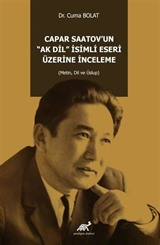 Capar Saatov'un 'Ak Di̇l' İsi̇mli̇ Eseri̇ Üzeri̇ne İnceleme (Metin, Dil ve Üslup)