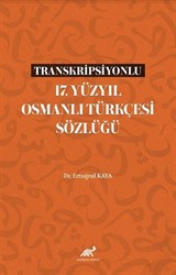 Transkripsiyonlu 17. Yüzyıl Osmanlı Türkçesi Sözlüğü