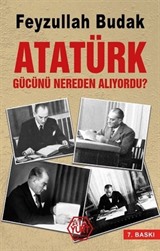 Atatürk Gücünü Nereden Alıyordu