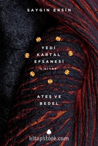 Ateş ve Bedel / Yedi Kartal Efsanesi (3. Kitap)