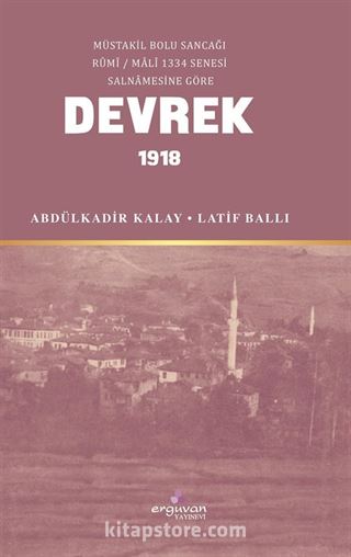 Müstakil Bolu Sancağı Rûmî / Malî 1334 Senesi Salnamesine Göre Tarihi Kayıtlarda Devrek 1918