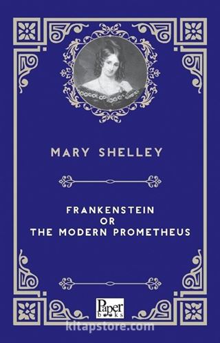 Frankenstein or the Modern Prometheus