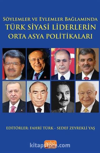 Söylemler ve Eylemler Bağlamında - Türk Siyasi Liderlerin Orta Asya Politikaları