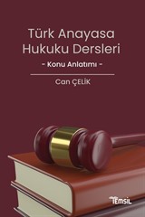 Türk Anayasa Hukuku Dersleri Konu Anlatımı