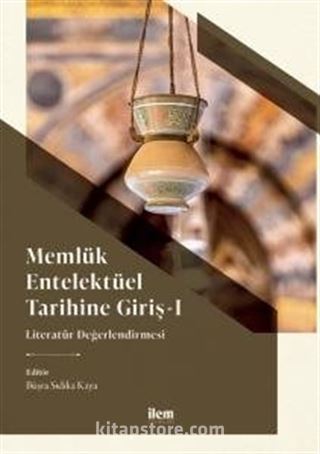 Memlük Entelektüel Tarihine Giriş I / Literatür Değerlendirmesi