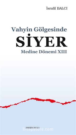 Vahyin Gölgesinde Siyer Medine Dönemi XIII