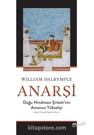 Anarşi: Doğu Hindistan Şirketi'nin Amansız Yükselişi