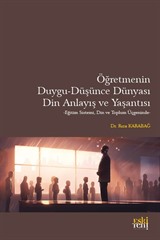 Öğretmenin Duygu-Düşünce Dünyası, Din Anlayış ve Yaşantısı