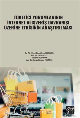 Tüketici Yorumlarının İnternet Alışveriş Davranışı Üzerine Etkisinin Araştırılması