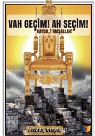 Vah Geçim! Ah Seçim!