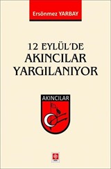 12 Eylül'de Akıncılar Yargılanıyor