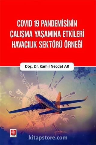 Covid 19 Pandemisinin Çalışma Yaşamına Etkileri Havacılık Sektörü Örneği