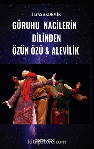 Güruhu Nacilerin Dilinden Özün Özü - Alevilik