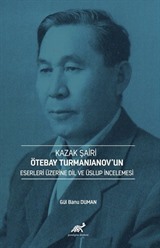 Kazak Şairi Ötebay Turmanjanov'un Eserleri Üzerine Dil ve Üslup İncelenmesi