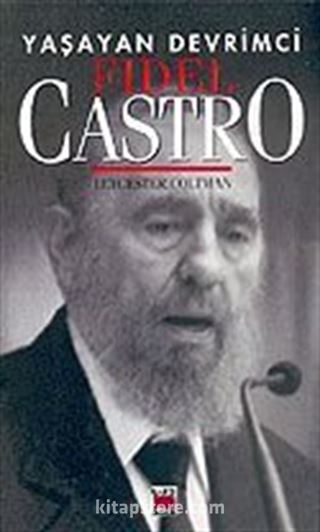 Yaşayan Devrimci: Fidel Castro