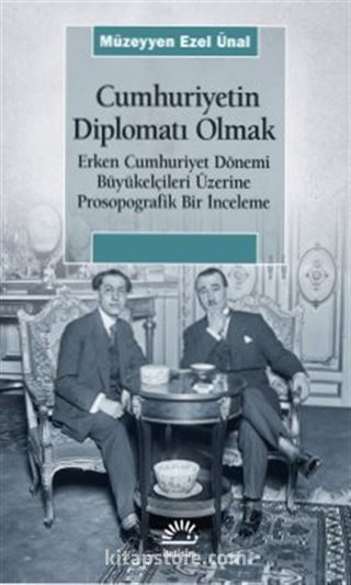 Cumhuriyetin Diplomatı Olmak