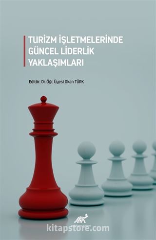 Turizm İşletmelerinde Güncel Liderlik Yaklaşımları