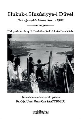 Hukuk-ı Hususiyye-i Düvel - Türkiye'de Yazılmış İlk Devletler Özel Hukuku Ders Kitabı