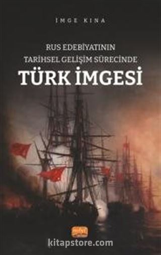 Rus Edebiyatının Tarihsel Gelişim Sürecinde Türk İmgesi