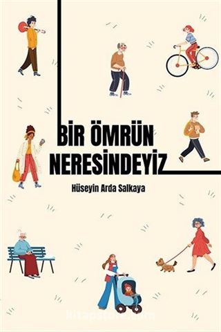 Bir Ömrün Neresindeyiz