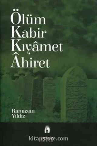 Ölüm Kabir Kıyamet Ahiret